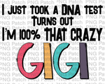 I Just Took a DNA Test Turns out I'm 100% that Crazy Gigi, Grandma PNG Files, DNA Sublimation Design