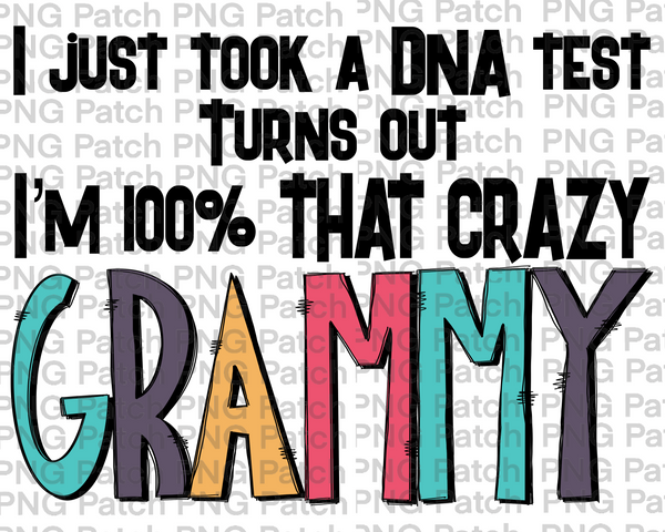 I Just Took a DNA Test Turns out I'm 100% that Crazy Grammy, Grandma PNG Files, DNA Sublimation Design