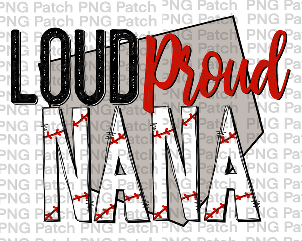 Loud Proud Nana, With Base, Baseball PNG File, Grandma Sublimation Design