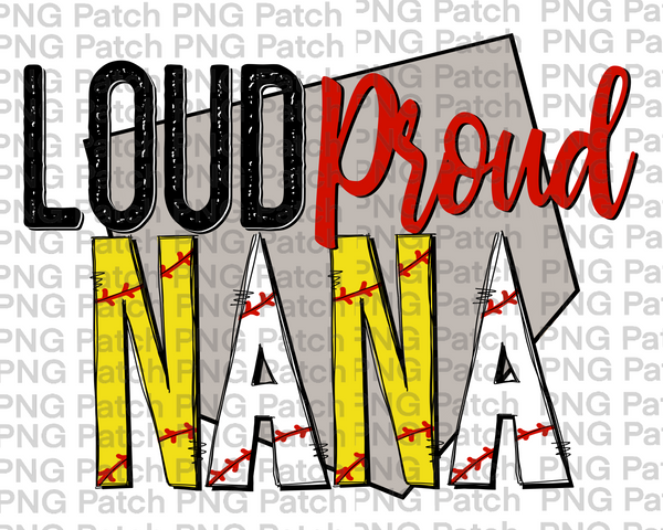 Loud Proud Nana, With Base, Baseball and Softball PNG File, Grandma Sublimation Design