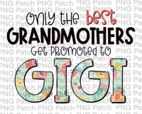 Only the best Grandmothers Get Promoted to Gigi, Mother's Day PNG File, Grandma Sublimation Designs