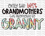 Only the best Grandmothers Get Promoted to Granny, Mother's Day PNG File, Grandma Sublimation Designs