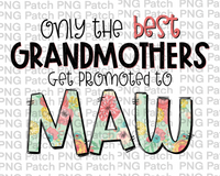 Only the best Grandmothers Get Promoted to Maw, Mother's Day PNG File, Grandma Sublimation Designs