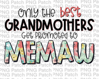 Only the best Grandmothers Get Promoted to Memaw, Mother's Day PNG File, Grandma Sublimation Designs