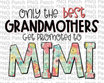 Only the best Grandmothers Get Promoted to Mimi, Mother's Day PNG File, Grandma Sublimation Designs