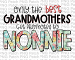 Only the best Grandmothers Get Promoted to Nonnie, Mother's Day PNG File, Grandma Sublimation Designs