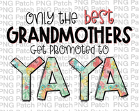 Only the best Grandmothers Get Promoted to YaYa, Mother's Day PNG File, Grandma Sublimation Designs