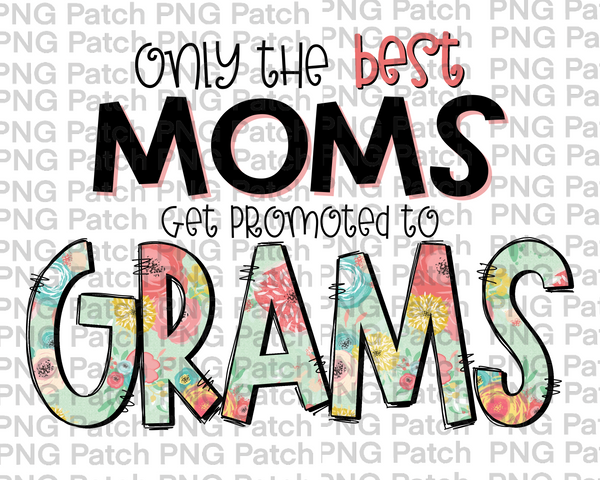 Only the best Moms Get Promoted to Grams