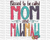 Blessed to be Called Mom and Mawmaw, Mother's Day PNG Design, Grandma Sublimation Design