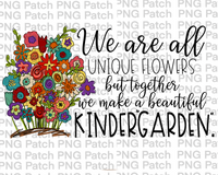 We are all Unique Flowers but Together we make a Beautiful Kinder"garden", Kindergarten, Floral PNG File, Flowers Sublimation Design