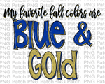 My Favorite Fall Colors are Blue and (Vegas) Gold, Football and Cheerleading PNG File and Sublimation Design