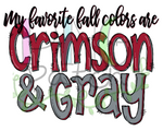 My Favorite Fall Colors ard Crimson and Gray, Football and Cheerleading PNG File and Sublimation Design