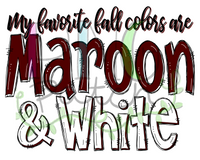 My Favorite Fall Colors ard Maroon and White, Football and Cheerleading PNG File and Sublimation Design