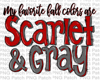 My Favorite Fall Colors and Scarlet and Gray Football and Cheerleading PNG File and Sublimation Design