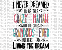 Copy of I Never Dreamed I'd Be This Crazy Mamaw With the Cutest Grandkids Ever But Here I Am Living the Dream, Mother's Day PNG File, Grandma Sublimation Design