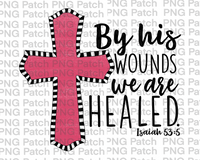 Pink Cross, By his Wounds we are Healed, Isaiah 53:5, Church PNG File, Cross Sublimation Design