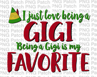 I just love being a Gigi Being a Gigi is my Favorite, Elf Hat, Grandma Christmas PNG Files, Holiday Sublimation Design