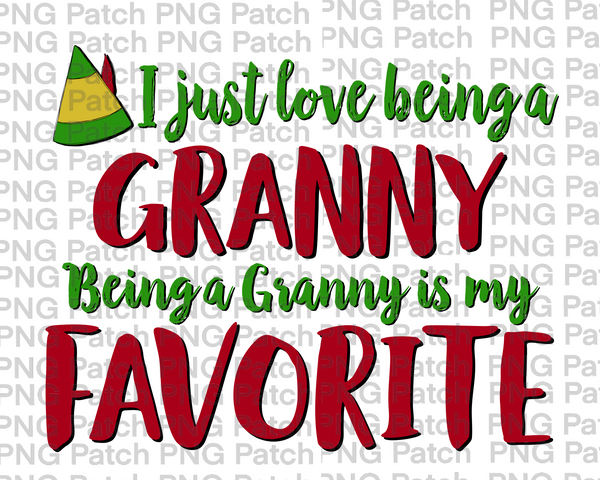 I just love being a Granny, Being a Granny is my Favorite, Elf Hat, Grandma Christmas PNG Files, Holiday Sublimation Design