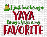 I just love being a Yaya Being a Yaya is my Favorite, Elf Hat, Grandma Christmas PNG Files, Holiday Sublimation Design