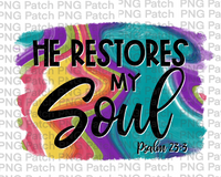 He Restores My Soul, Psalm 23:3 Bible Verse Sublimation Digital Design