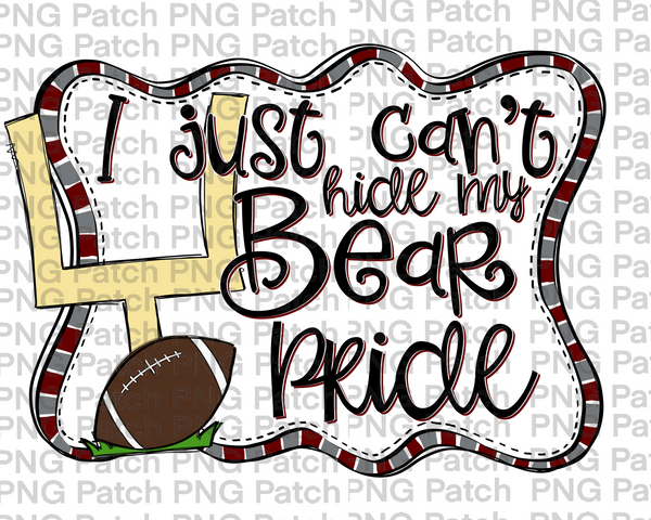 I just Can't Hide my Bear Pride, Football Maroon and Gray Frame, Sports PNG File, Football Sublimation Design