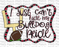 I just Can't Hide my Bulldog Pride, Football Black and Red Frame, Sports PNG File, Football Sublimation Design