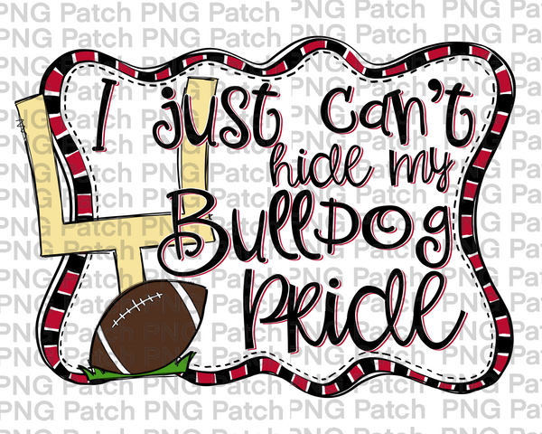 I just Can't Hide my Bulldog Pride, Football Black and Red Frame, Sports PNG File, Football Sublimation Design