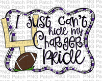 I just Can't Hide my Charger Pride, Football Purple, Silver and White Frame, Sports PNG File, Football Sublimation Design