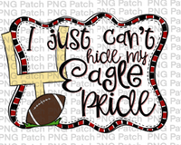 I just Can't Hide my Eagle Pride, Football Black and Red Frame, Sports PNG File, Football Sublimation Design