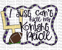 I just Can't Hide my Knight Pride, Football Purple, Silver and Black Frame, Sports PNG File, Football Sublimation Design