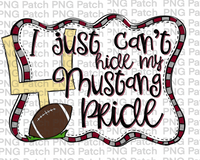 I just Can't Hide my Mustang Pride, Football Burgundy and Silver Frame, Sports PNG File, Football Sublimation Design