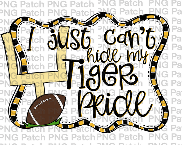 I just Can't Hide my Tiger Pride, Football Black and Gold Frame, Sports PNG File, Football Sublimation Design