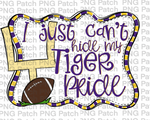 I just Can't Hide my Tiger Pride, Football Purple and Gold Frame, Sports PNG File, Football Sublimation Design