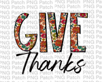 Give Thanks with Floral and Script Letters, Thanksgiving Sublimation Design, Gave Thanks PNG File