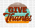 Give Thanks, Retro Design, Thanksgiving Sublimation Design, Thankful PNG File