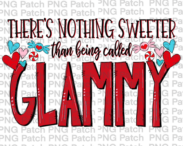 There's Nothing Sweeter than being called Glammy, Mother's Day PNG File, Mom Sublimation Design