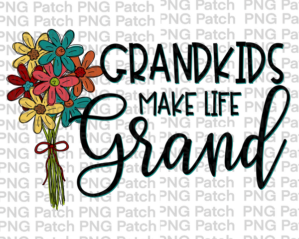 Grandkids make life Grand , Grandma PNG File, Flowers Sublimation Design