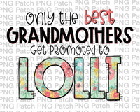 Only the best Grandmothers Get Promoted to Lolli, Mother's Day PNG File, Grandma Sublimation Designs