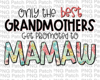 Only the best Grandmothers Get Promoted to Mamaw, Mother's Day PNG File, Grandma Sublimation Designs