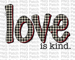 Love is Kind. White Buffalo Plaid Letters , Valentine's Day PNG File, Love Sublimation Design Offset