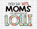 Only the best Moms Get Promoted to Lolli, Mother's Day PNG File, Grandma Sublimation Designs