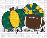 I love Fall Most of All, Pumpkin, Pom Poms, Football, Green and Yellow Gold, Fall PNG File, Football Sublimation Design