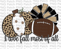 I love Fall Most of All, Pumpkin, Pom Poms, Football, Leopard Print, Fall PNG File, Football Sublimation Design