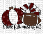 I love Fall Most of All, Pumpkin, Pom Poms, Football, Maroon and White, Fall PNG File, Football Sublimation Design