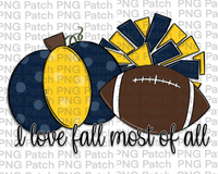 I love Fall Most of All, Pumpkin, Pom Poms, Football, Navy and Yellow, Fall PNG File, Football Sublimation Design