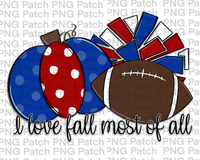 I love Fall Most of All, Pumpkin, Pom Poms, Football, Red, White and Blue, Fall PNG File, Football Sublimation Design