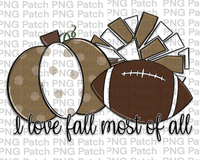 I love Fall Most of All, Pumpkin, Pom Poms, Football, True Gold and White, Fall PNG File, Football Sublimation Design