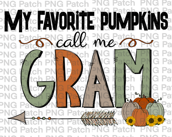 My Favorite Pumpkins Call Me Gram, Grandma PNG Files, Fall Sublimation Design