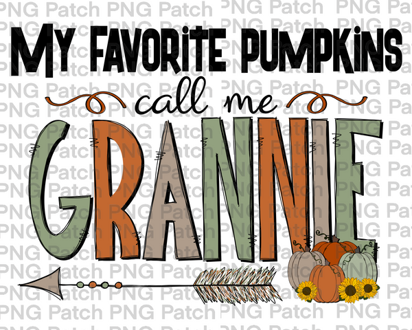 My Favorite Pumpkins Call Me Grannie, Grandma PNG Files, Fall Sublimation Design