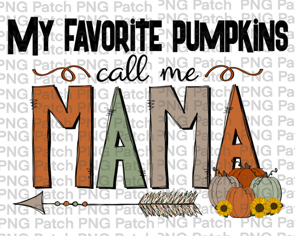 My Favorite Pumpkins Call Me Mom, Grandma PNG Files, Fall Sublimation Design